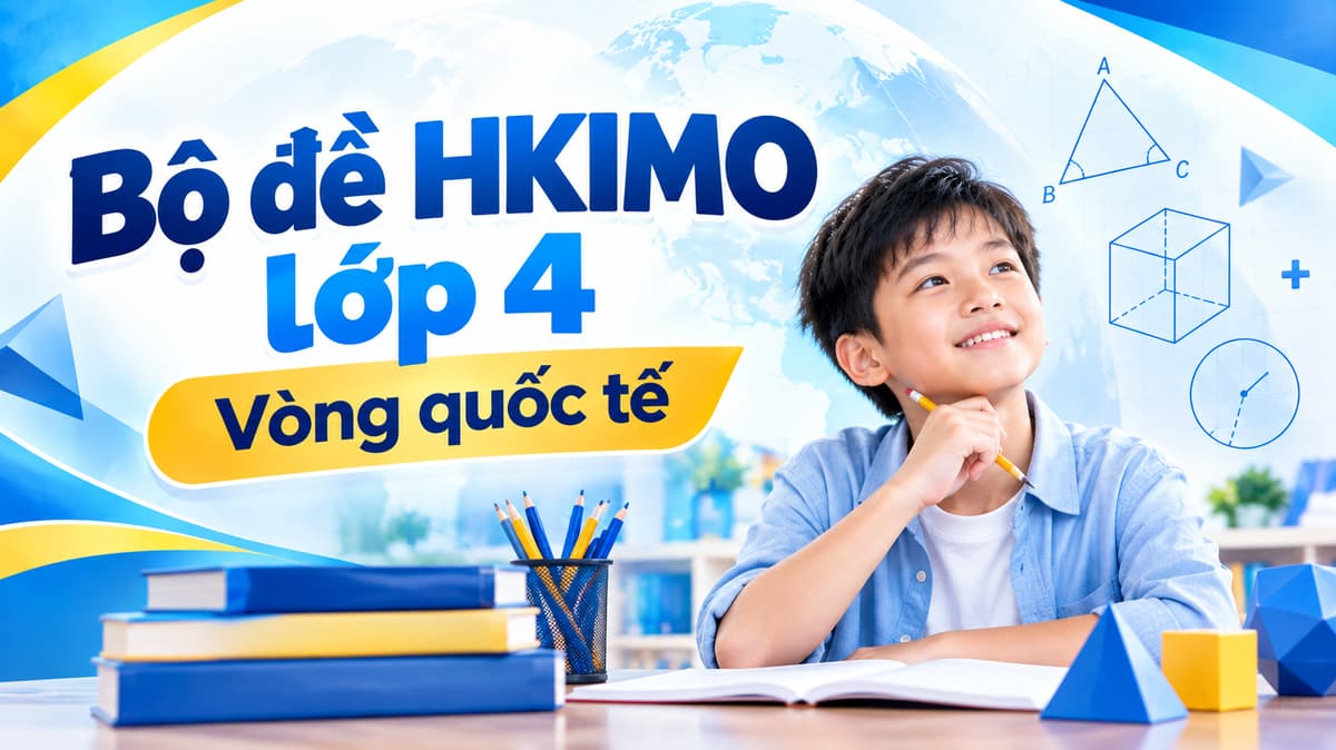 Bộ đề HKIMO lớp 4 - Vòng quốc tế