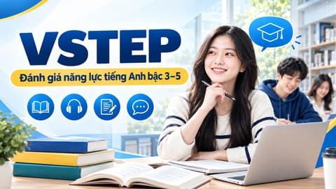VSTEP – Đánh giá năng lực tiếng Anh bậc 3–5