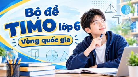 Bộ đề TIMO lớp 6 - Vòng quốc gia