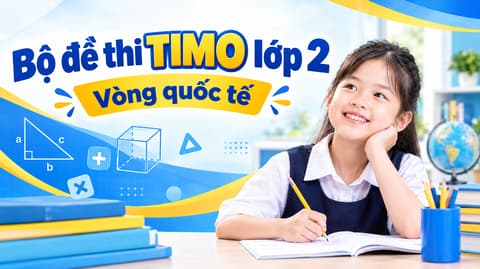 Bộ đề thi TIMO lớp 2 - Vòng quốc tế