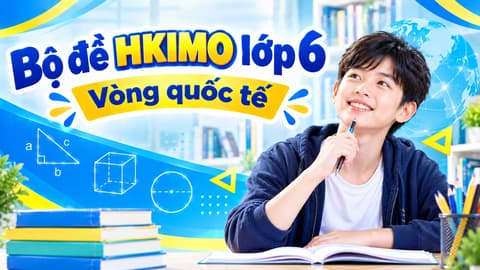 Bộ đề HKIMO lớp 6 - Vòng quốc tế