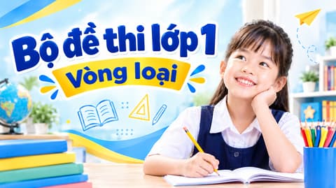 Bộ đề thi lớp 1 - Vòng loại