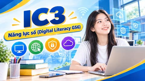 IC3 – Năng lực số (Digital Literacy GS6)