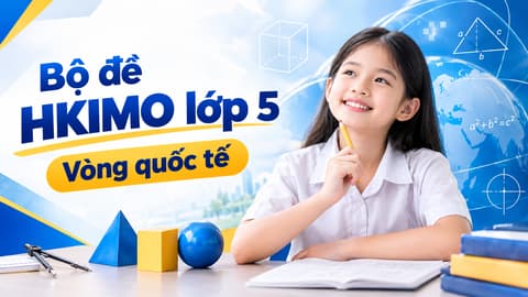 Bộ đề HKIMO lớp 5 - Vòng quốc tế